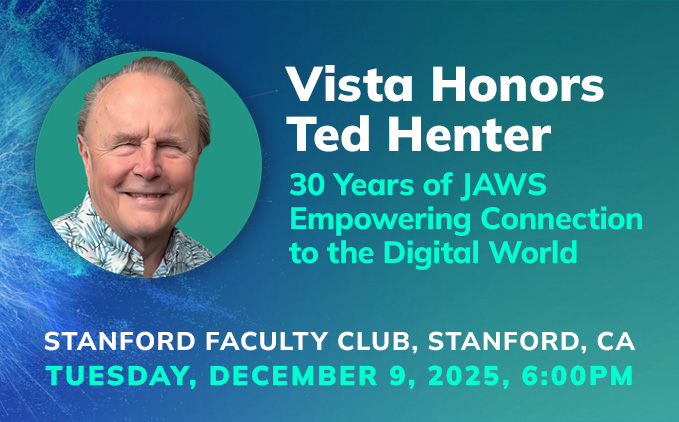 Vista Honors: Honoring Ted Henter & 30 Years of JAWS